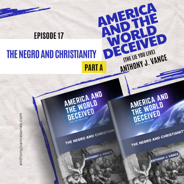 EPISODE 17 PART A THE NEGRO AND CHRISTIANITY