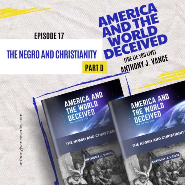 EPISODE 17 PART D THE NEGRO AND CHRISTIANITY